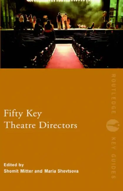 Buy Fifty Key Theatre Directors (English, Shomit Mitter | Maria Shevtsova) — BookShops.in