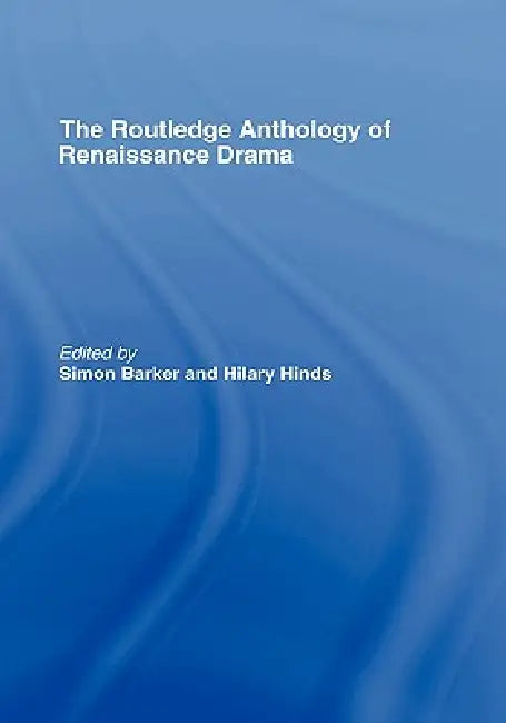 Buy Routledge Anthology of Renaissance Drama (English, Simon Barker | Hilary Hinds) — BookShops.in