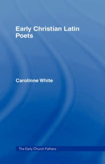 Buy Early Christian Latin Poets (English, Carolinne White) — BookShops.in