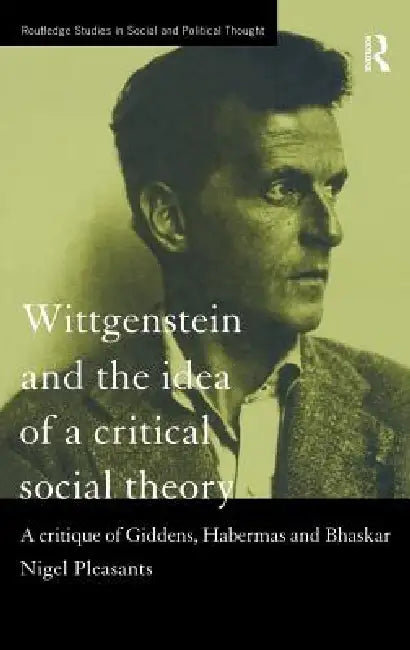 Buy Wittgenstein and the Idea of a Critical Social Theory (English, Nigel Pleasants) — BookShops.in