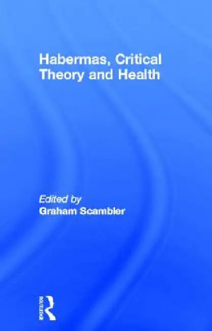 Buy Habermas, Critical Theory and Health (English, Graham Scambler) — BookShops.in