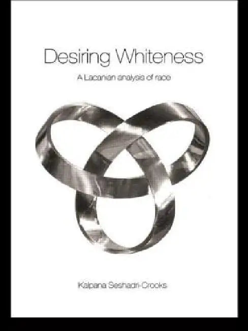 Buy Desiring Whiteness (English, Kalpana Seshadri-Crooks) — BookShops.in
