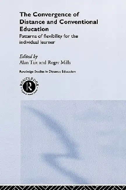 Buy The Convergence of Distance and Conventional Education (English, Roger Mills | Alan Tait) — BookShops.in