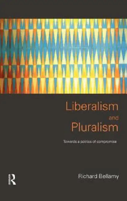 Buy Liberalism and Pluralism (English, Richard Bellamy) — BookShops.in