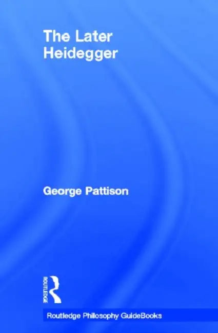 Buy Routledge Philosophy Guidebook to the Later Heidegger (English, Pattison George) — BookShops.in