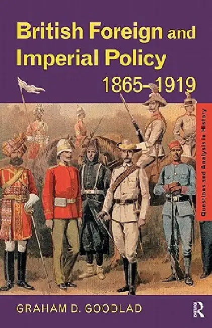 Buy British Foreign and Imperial Policy 1865-1919 (English, Graham Goodlad) β BookShops.in