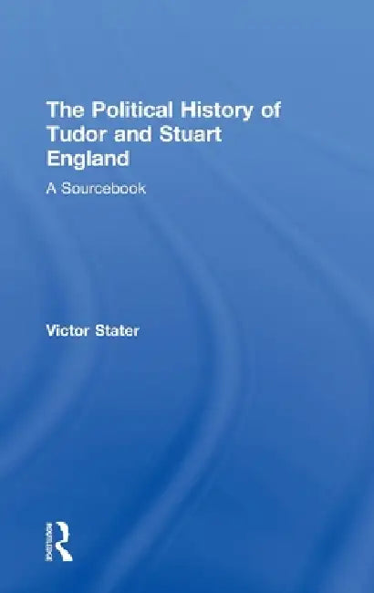 Buy A Political History of Tudor and Stuart England (English, Victor Stater) — BookShops.in