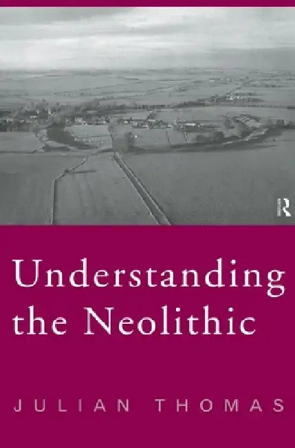 Buy Understanding the Neolithic (English, Julian Thomas) — BookShops.in
