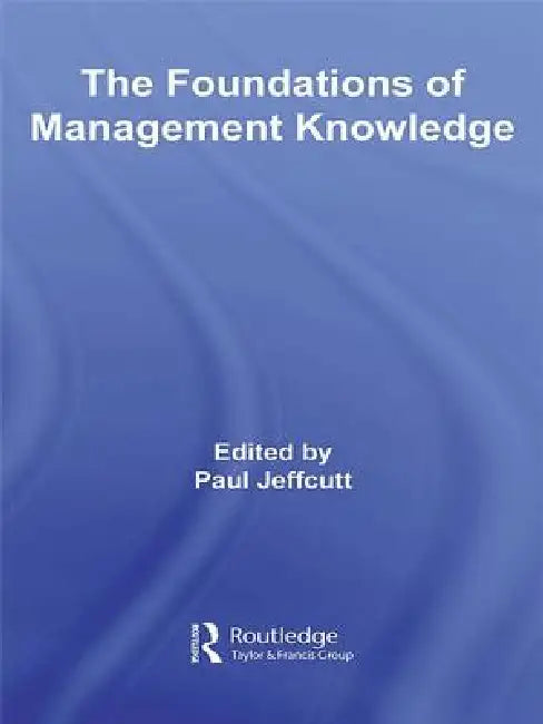 Buy The Foundations of Management Knowledge (English, Paul Jeffcutt) — BookShops.in
