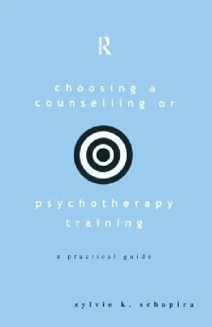 Buy Choosing a Counselling or Psychotherapy Training (English, Sylvie K. Schapira) — BookShops.in