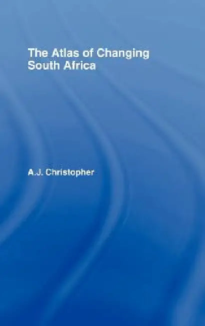 Buy Atlas of Changing South Africa (English, A. J. Christopher) — BookShops.in