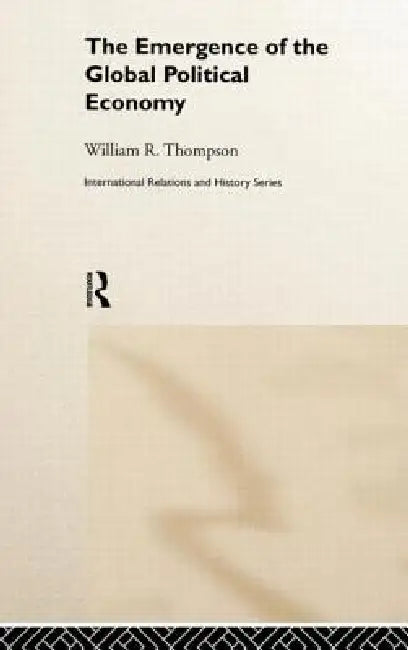 Buy The Emergence of the Global Political Economy (English, William Thompson | Jeremy Black) — BookShops.in