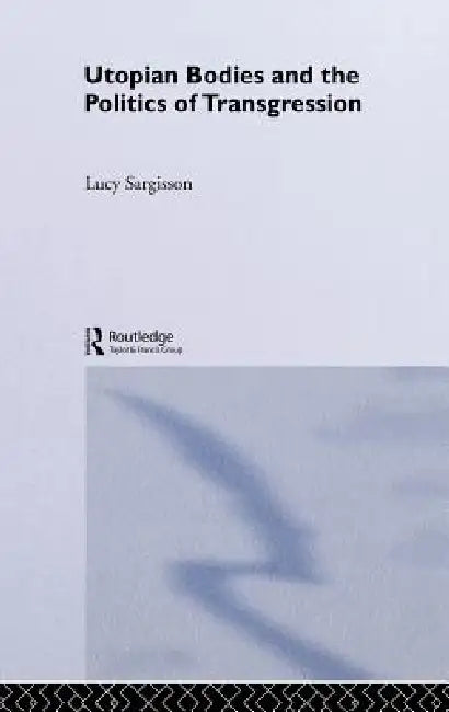 Buy Utopian Bodies and the Politics of Transgression (English, Lucy Sargisson) β BookShops.in