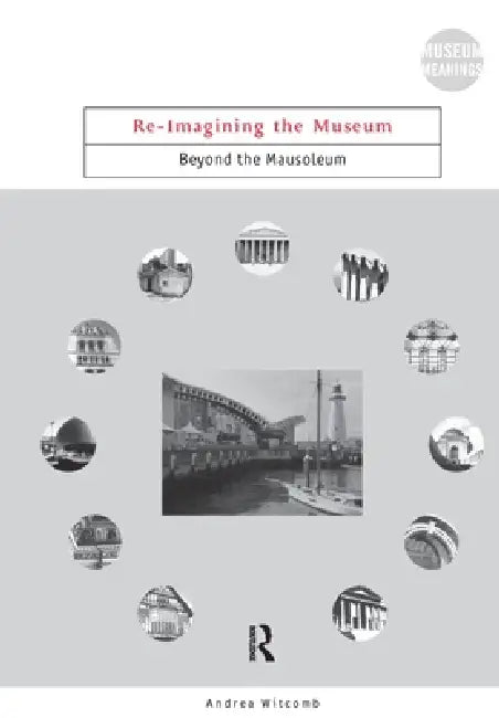 Buy Re-Imagining the Museum (English, Andrea Witcomb) — BookShops.in