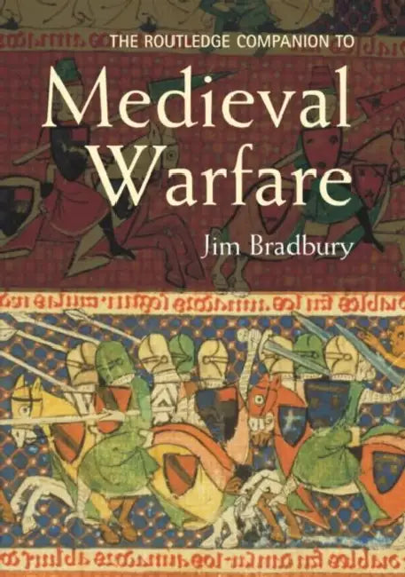 Buy The Routledge Companion to Medieval Warfare (English, Bradbury Jim) — BookShops.in