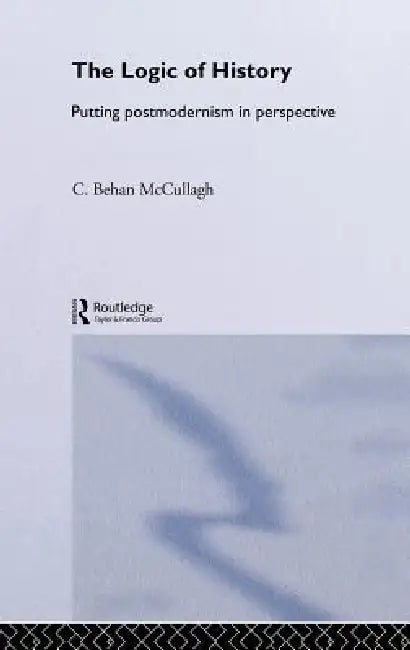 Buy The Logic of History (English, C. Behan McCullagh) — BookShops.in