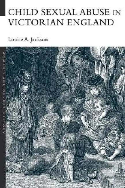 Buy Child Sexual Abuse in Victorian England (English, Louise A. Jackson) β BookShops.in