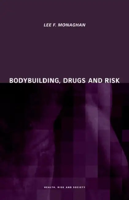 Buy Bodybuilding, Drugs and Risk (English, Lee Monaghan) — BookShops.in