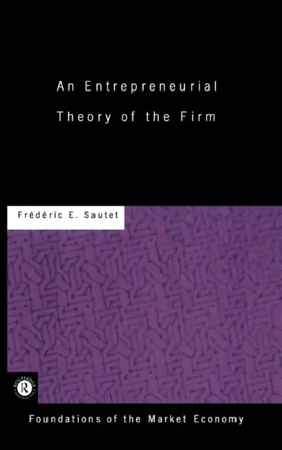 Buy An Entrepreneurial Theory of the Firm (English, Sautet Frederic) — BookShops.in