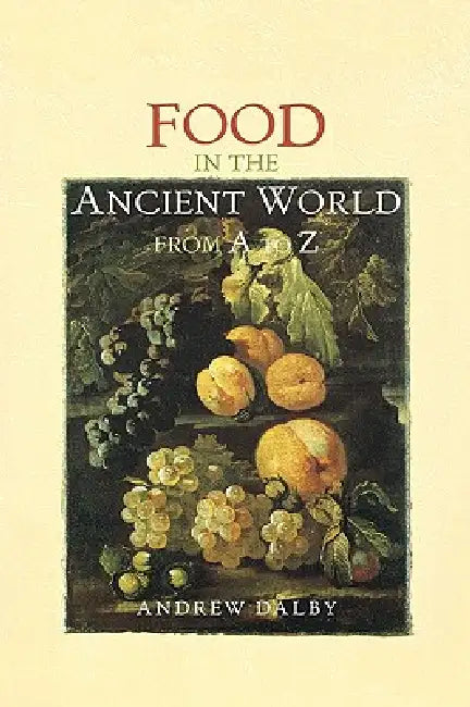 Buy Food in the Ancient World from A to Z (English, Andrew Dalby) — BookShops.in