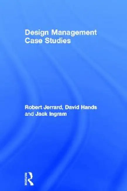 Buy Design Management Case Studies (English, David Hands | Jack Ingram | Robert Jerrard) — BookShops.in