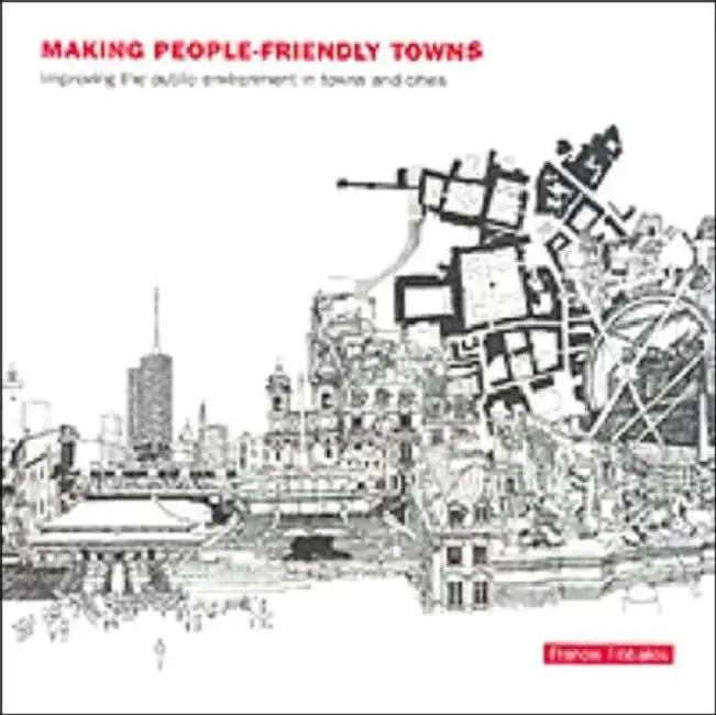 Buy Making People-Friendly Towns (English, Francis Tibbalds) โ BookShops.in