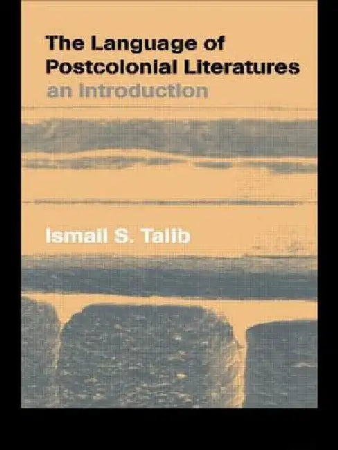Buy The Language of Postcolonial Literatures (English, Ismail S. Talib) — BookShops.in