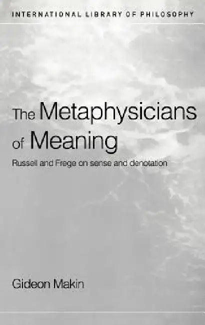 Buy Metaphysicians of Meaning (English, Gideon Makin) β BookShops.in