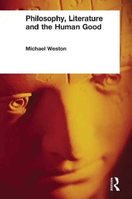 Buy Philosophy, Literature and the Human Good (English, Michael Weston) โ BookShops.in
