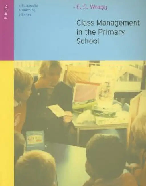 Buy Class Management in the Primary School (English, E. C. Wragg) — BookShops.in