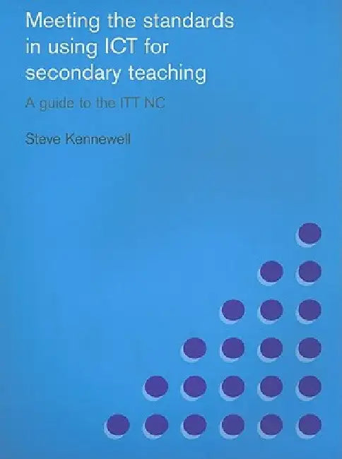 Buy Meeting the Standards in Using ICT for Secondary Teaching (English, Steve Kennewell) โ BookShops.in
