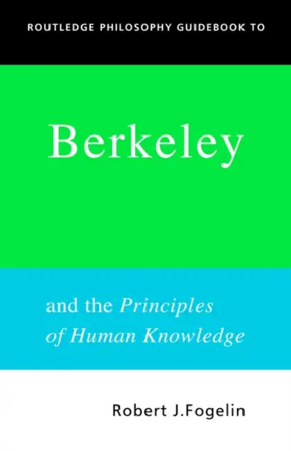 Buy Routledge Philosophy GuideBook to Berkeley and the Principles of Human Knowledge (English, Robert Fogelin) โ BookShops.in