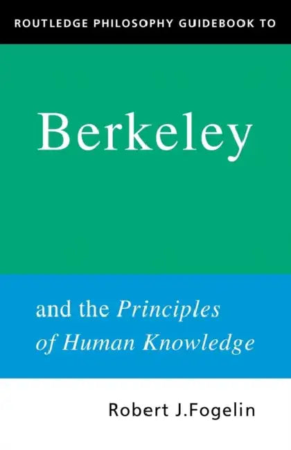 Buy Routledge Philosophy GuideBook to Berkeley and the Principles of Human Knowledge (English, Robert Fogelin) โ BookShops.in