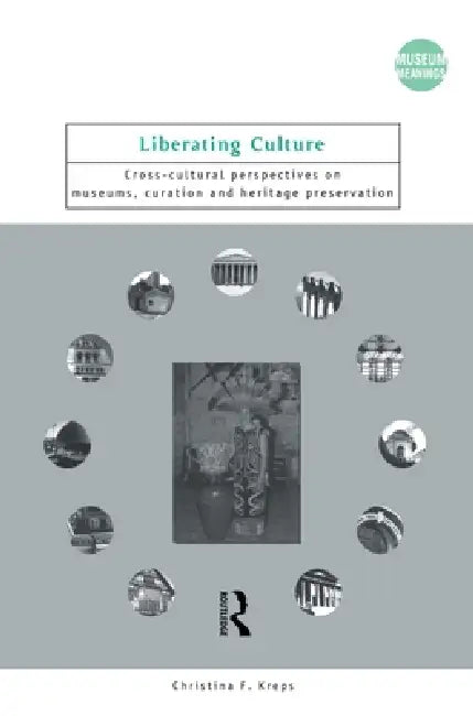 Buy Liberating Culture (English, Christina Kreps) โ BookShops.in