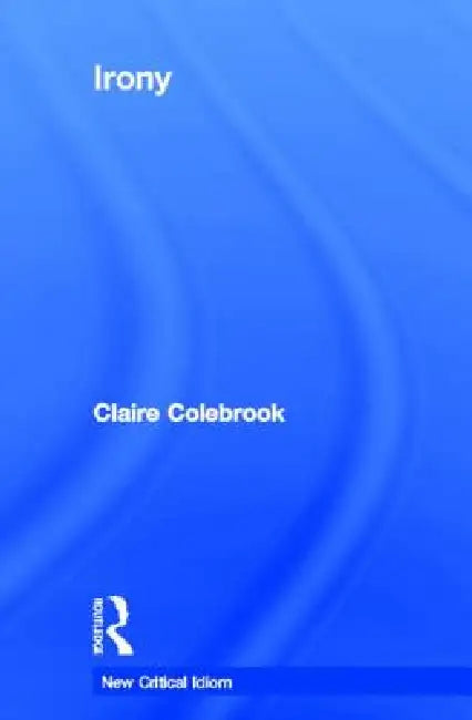 Buy Irony (English, Claire Colebrook) — BookShops.in