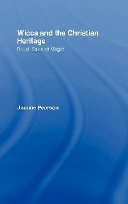 Buy Wicca And The Christian Heritage (English, Joanne Pearson) β BookShops.in