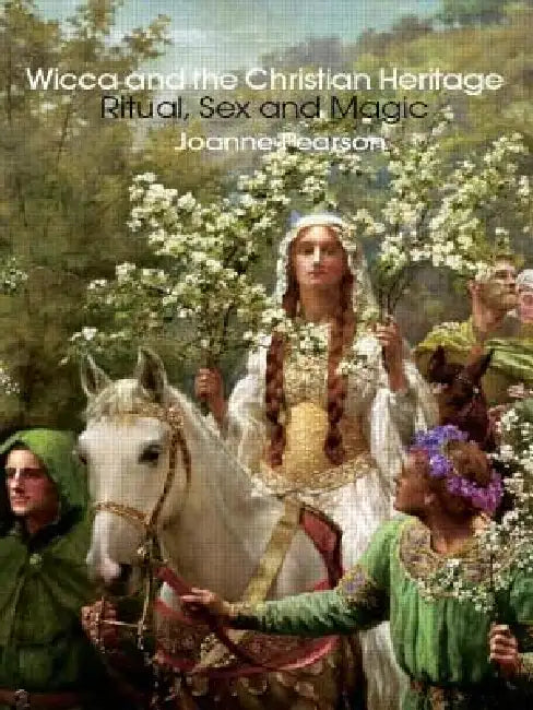 Buy Wicca and the Christian Heritage (English, Pearson Joanne) β BookShops.in