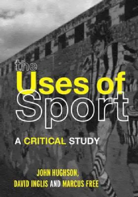 Buy The Uses of Sport (English, Hughson John | David Inglis | Marcus W. Free) — BookShops.in