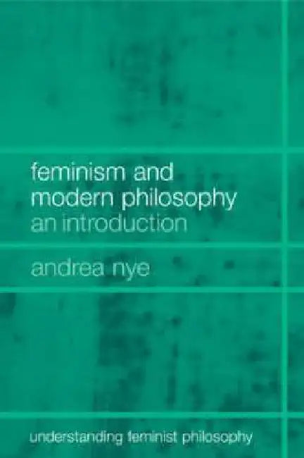 Buy Feminism and Modern Philosophy (English, Andrea Nye) — BookShops.in