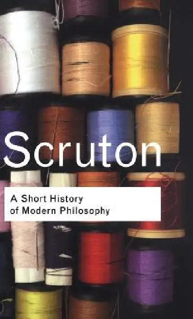 Buy A Short History of Modern Philosophy (English, Roger Scruton) — BookShops.in