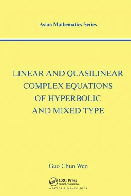 Buy Linear and Quasilinear Complex Equations of Hyperbolic and Mixed Types (English, Chun Wen Guo) — BookShops.in