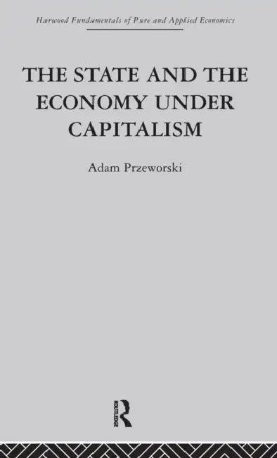 Buy The State and the Economy Under Capitalism (English, A. Przeworski) — BookShops.in