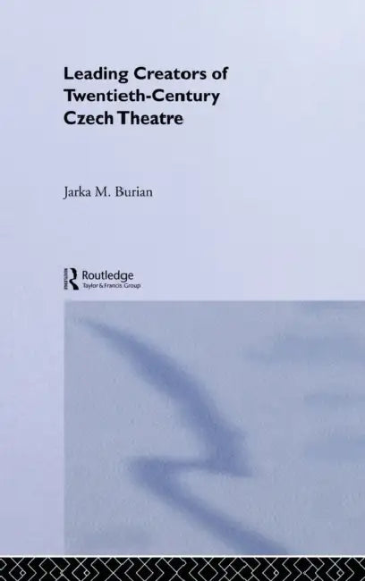 Buy Leading Creators of Twentieth-Century Czech Theatre (English, Jarka M. Burian) — BookShops.in