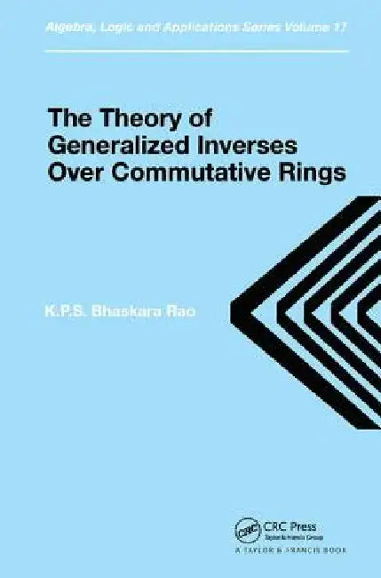 Buy Theory of Generalized Inverses Over Commutative Rings (English, K. P. S. Bhaskara Rao) — BookShops.in