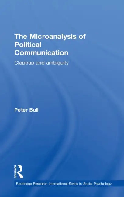 Buy The Microanalysis of Political Communication (English, Peter Bull) — BookShops.in