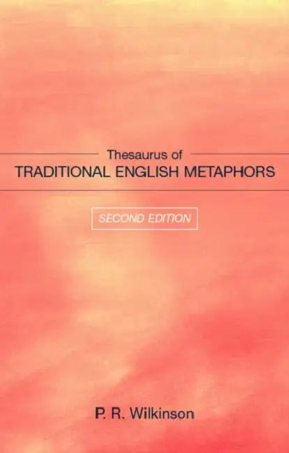 Buy Thesaurus of Traditional English Metaphors (English, P.R. Wilkinson) โ BookShops.in