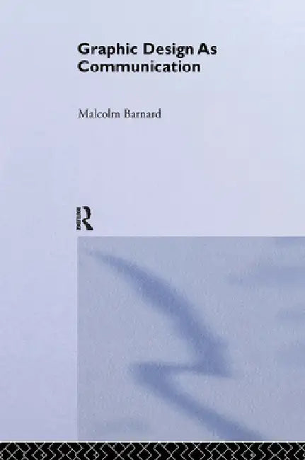 Buy Graphic Design as Communication (English, Malcolm Barnard) — BookShops.in