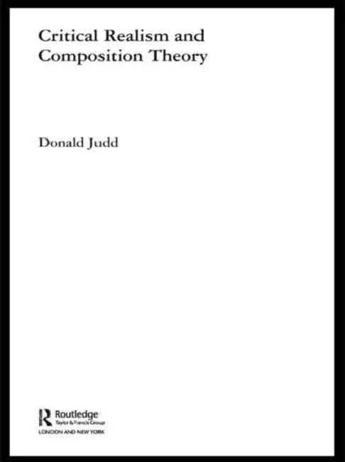 Critical Realism and Composition Theory (English, Donald Judd)