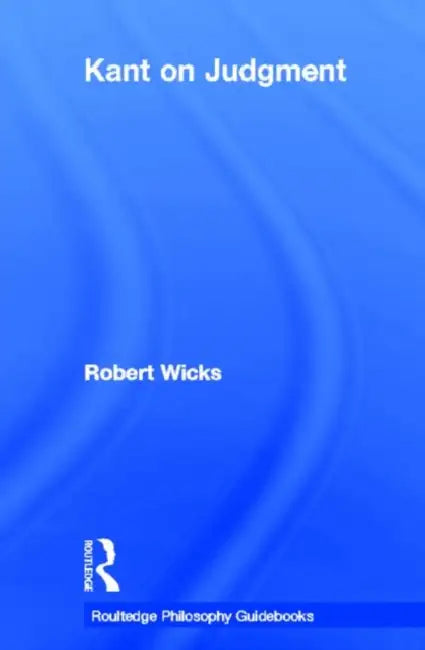 Buy Routledge Philosophy GuideBook to Kant on Judgment (English, Robert Wicks) — BookShops.in