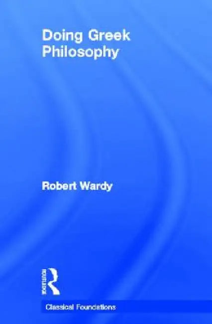 Buy Doing Greek Philosophy (English, Robert Wardy) — BookShops.in